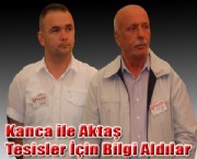 Kanca ile Aktaş Tesisler İçin Bilgi Aldılar