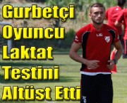 Gurbetçi Oyuncu Laktat Testini Altüst Etti