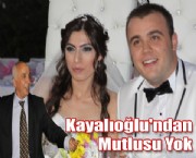 Kayalıoğlu Kayınpeder Oldu