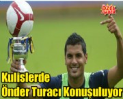 Kulislerde Önder Turacı İsmi Geçiyor