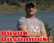 Büyük Düşünmek !