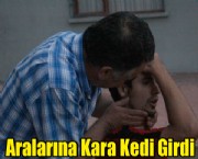 Aralarına Kara Kedi Girdi