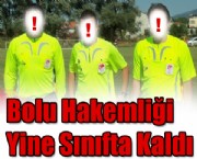 Bolu Hakemliği Yine Sınıfta Kaldı