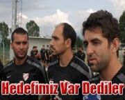 Hedefimiz Var Dediler