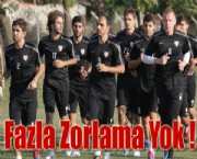 İlk günlerde fazla zorlama yok