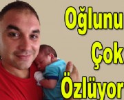 Oğlunu Çok Özlüyor