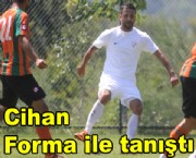 Cihan Forma ile tanıştı