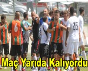 Maç Yarıda Kalıyordu