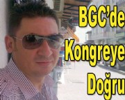 BGC'de kongreye doğru...