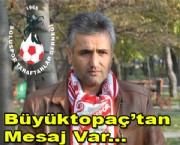 Büyüktopaç "Her Zaman Desteklemeliyiz"