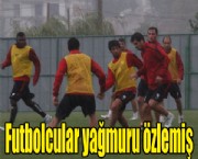 Futbolcular yağmuru özlemiş