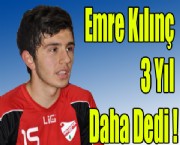 Emre Kılınç  3 Yıl Daha Dedi !