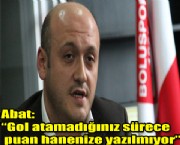 Abat: Gol atamadığınız sürece puan hanenize yazılmıyor