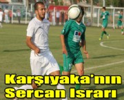 Karşıyaka'nın Sercan Israrı