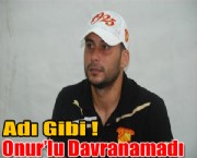 Onurlu Davranamadı