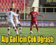 Alp Gol İçin Çok Uğraştı