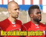 Maç eksikliklerini giderdiler