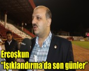 Ercoşkun Işıklandırmada son günler