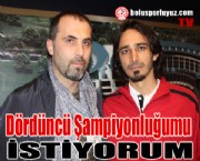 Dördüncü Şampiyonluğu İstiyorum