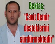 Bektaş: 'Cavit Demir desteklerini sürdürmektedir'