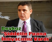 Beykoz 'Şiddetle Puana İhtiyacımız Vardı.