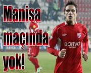Manisa maçında yok!