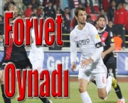 Forvet Oynadı !