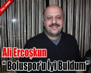 Ali Ercoşkun; 'Boluspor'u iyi buldum'