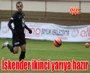 İskender ikinci yarıya hazır