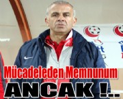 Mücadeleden Memnunum. Ancak !
