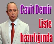 Cavit Demir Liste hazırlığında