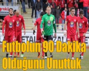 Futbolun 90 Dakika Olduğunu Unuttuk