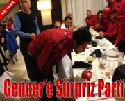 Gencer'e Sürpriz Parti