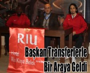 Başkan Transferlerle Bir Araya Geldi