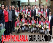 Şampiyonlarla gururlandık!