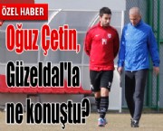 Oğuz Çetin, Güzeldal'la ne konuştu?