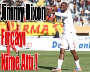 Jimmy Dixon'ın Fırçayı Kime Attı !