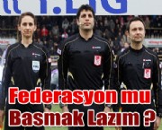 Federasyon mu Basmak Lazım ?