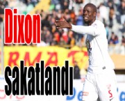 Dixon sakatlandı