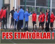 Pes Etmiyorlar !