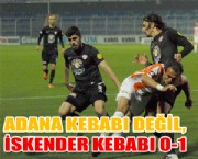 ADANA KEBABI DEĞİL, İSKENDER KEBABI 0-1