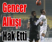 Gencer Alkışı Hak Etti