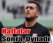 Haftalar Sonra  Oynadı