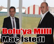 Bolu'ya Milli Maç İstedi