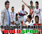 Boluspor'un Rakibi 'BOLUSPOR'