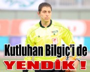 Kutluhan Bilgiç'i de YENDİK !