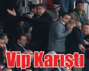 Vip Karıştı