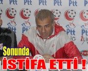 İSTİFA ETTİ !