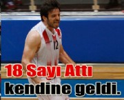 18 Sayı Attı Kendine Geldi