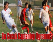 Bu Çocuk Kaptanlığı Öğrenmiş